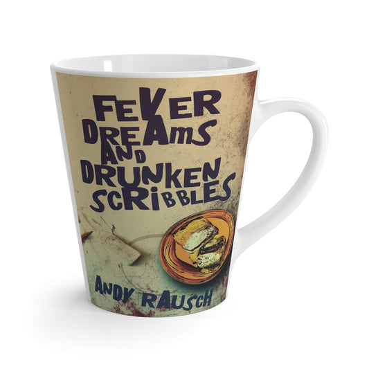 Fever Dreams and Drunken Scribbles - Latte Mug