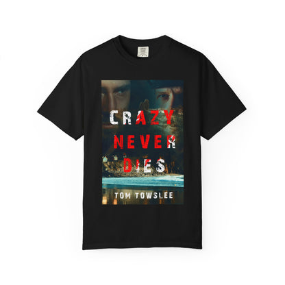 Crazy Never Dies - Unisex T-Shirt