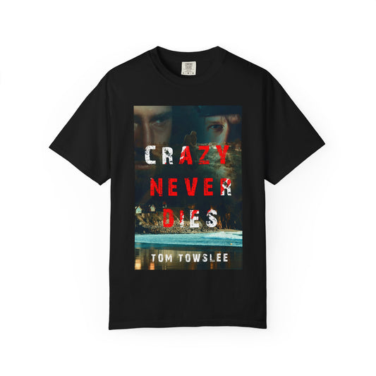 Crazy Never Dies - Unisex T-Shirt