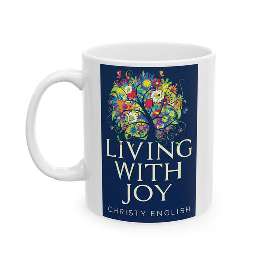 Living With Joy - White Coffee Mug