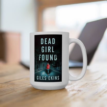 Dead Girl Found - White Coffee Mug