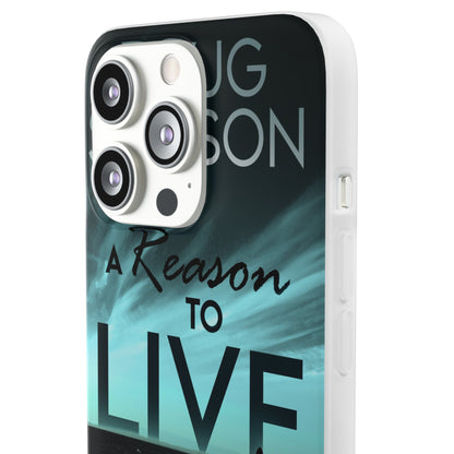 A Reason To Live - Flexible Phone Case