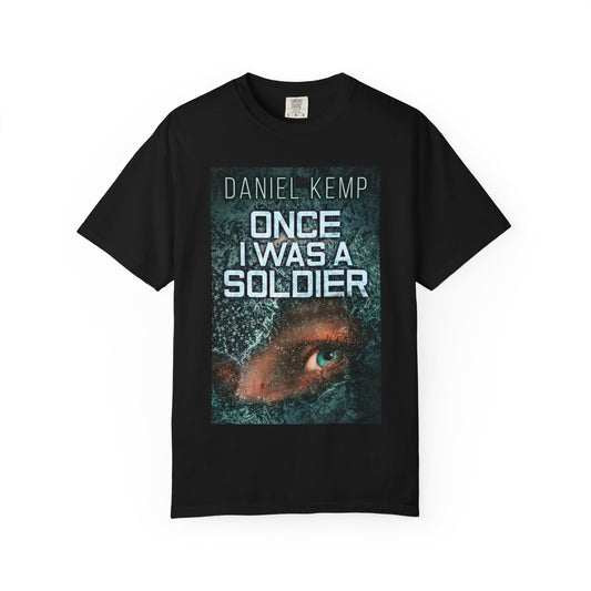 Once I Was A Soldier - Unisex T-Shirt