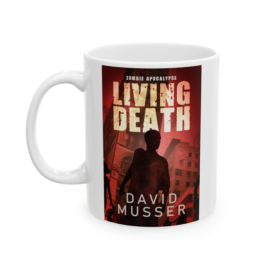 Living Death - Zombie Apocalypse - White Coffee Mug