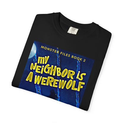 My Neighbor Is A Werewolf - Unisex T-Shirt