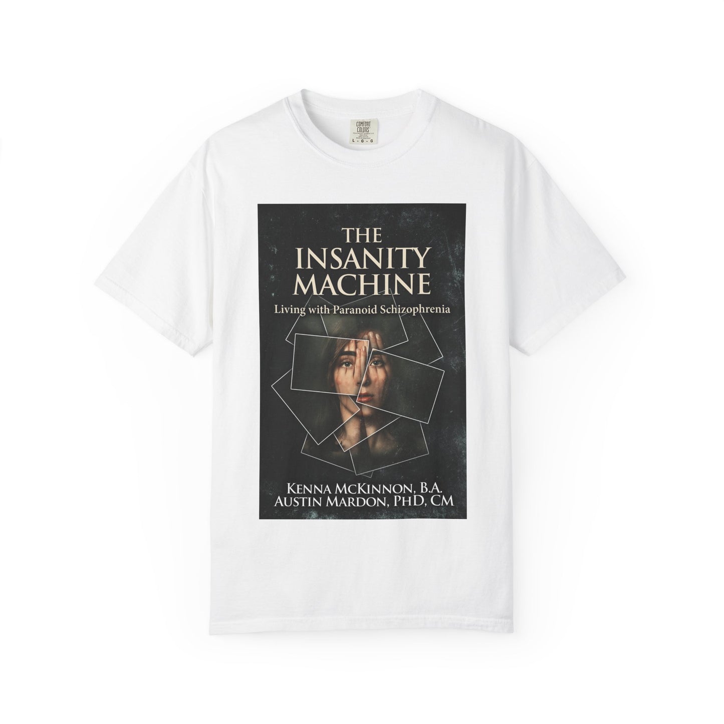 The Insanity Machine - Life with Paranoid Schizophrenia - Unisex T-Shirt