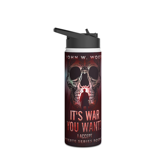 It's War You Want? I Accept - Stainless Steel Water Bottle