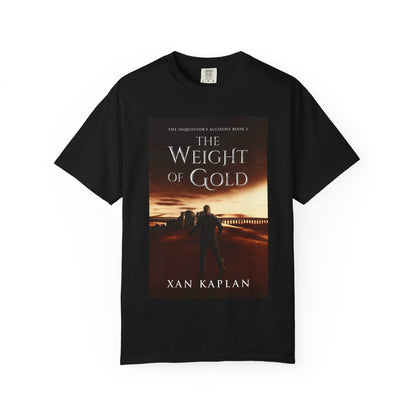 The Weight of Gold - Unisex T-Shirt