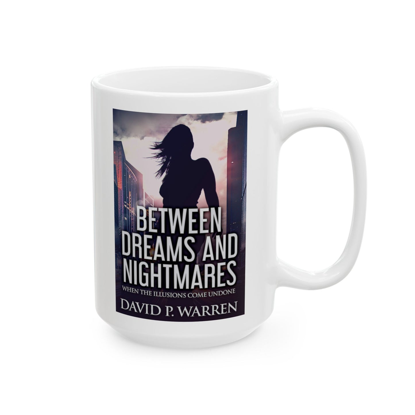Between Dreams and Nightmares - White Coffee Mug