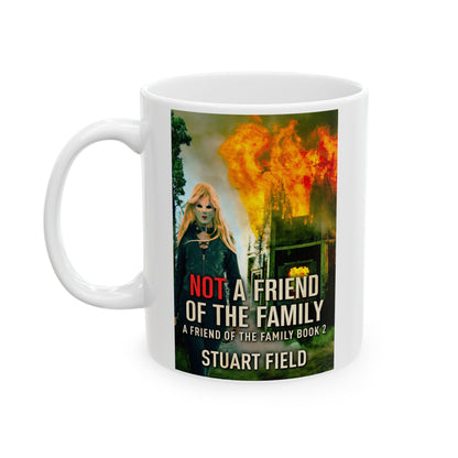 Not A Friend Of The Family - White Coffee Mug
