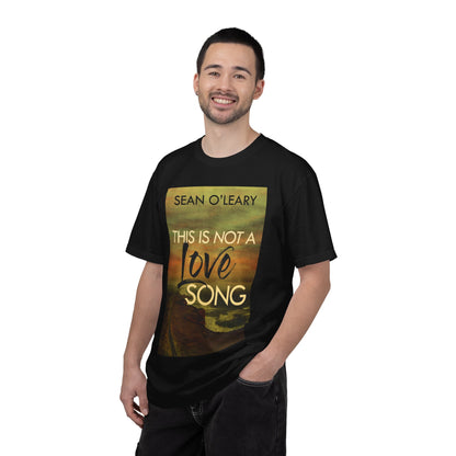 This Is Not A Love Song - Unisex T-Shirt
