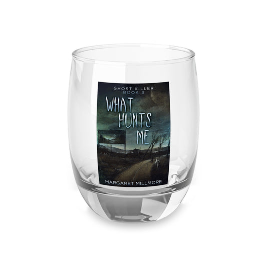 What Hunts Me - Whiskey Glass