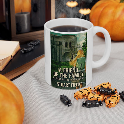 A Friend Of The Family - White Coffee Mug