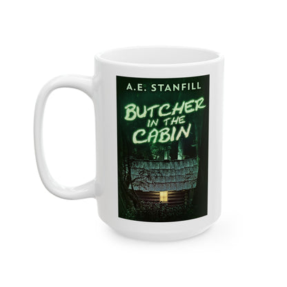 Butcher In The Cabin - White Coffee Mug
