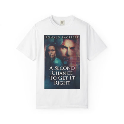 A Second Chance To Get It Right - Unisex T-Shirt