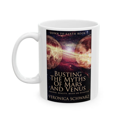Busting The Myths Of Mars And Venus - White Coffee Mug