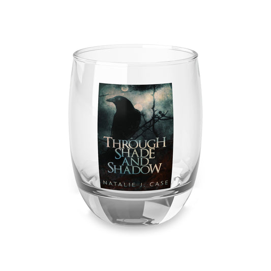 Through Shade and Shadow - Whiskey Glass