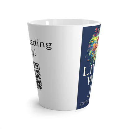 Living With Joy - Latte Mug