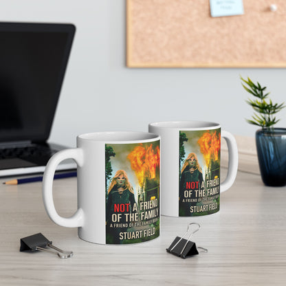 Not A Friend Of The Family - White Coffee Mug