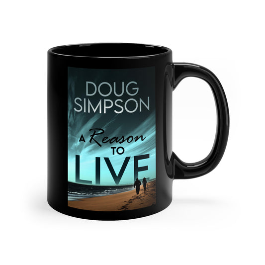 A Reason To Live - Black Coffee Mug