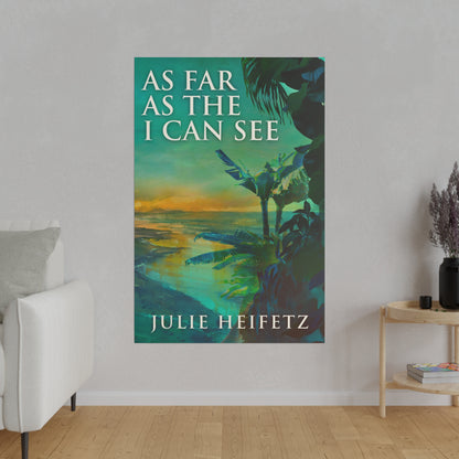As Far As The I Can See - Canvas
