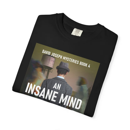 An Insane Mind - Unisex T-Shirt