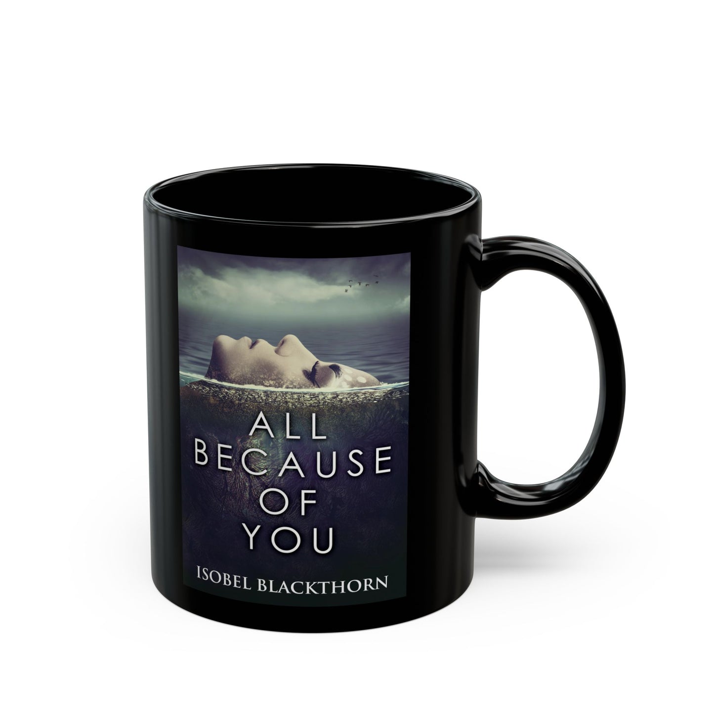 All Because Of You - Black Coffee Mug