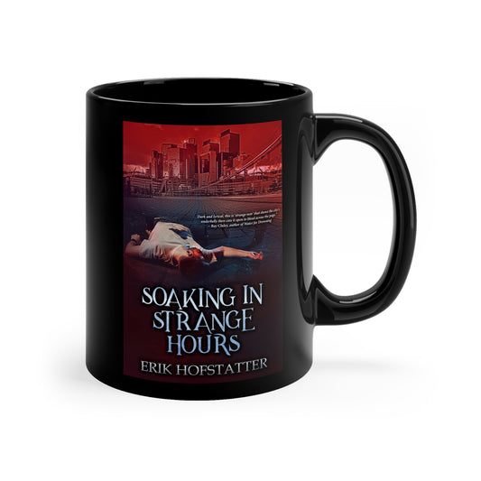 Soaking in Strange Hours - Black Coffee Mug