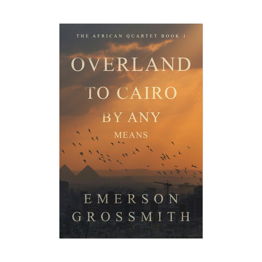 Overland To Cairo By Any Means - Rolled Poster