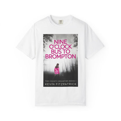 Nine O'Clock Bus To Brompton - Unisex T-Shirt