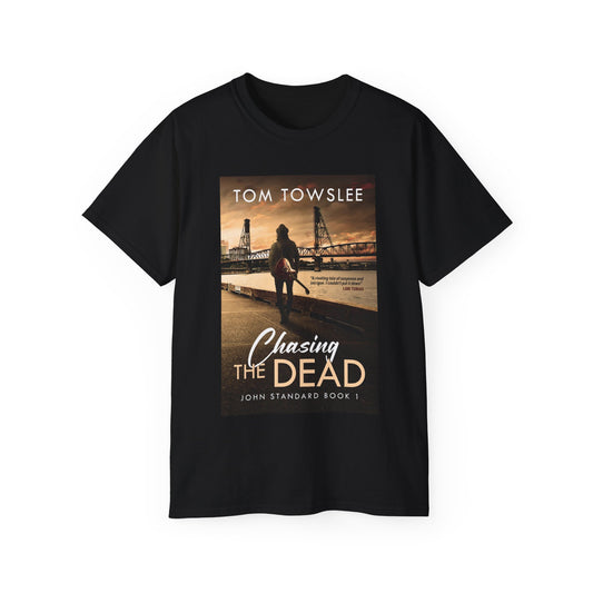 Chasing The Dead - Unisex T-Shirt