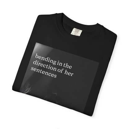 bending in the direction of her sentences - Unisex T-Shirt