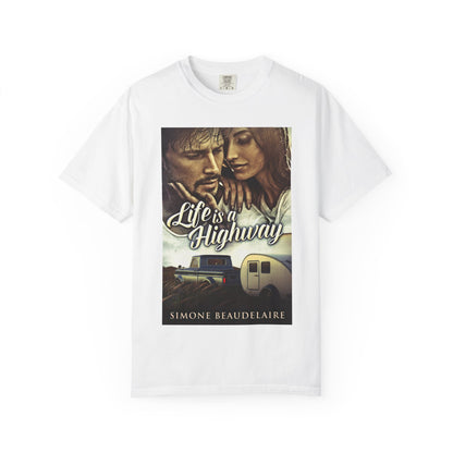 Life Is A Highway - Unisex T-Shirt