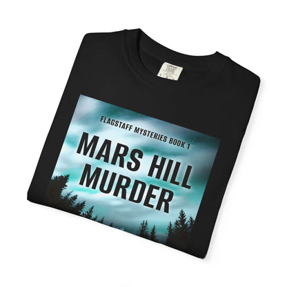 Mars Hill Murder - Unisex T-Shirt