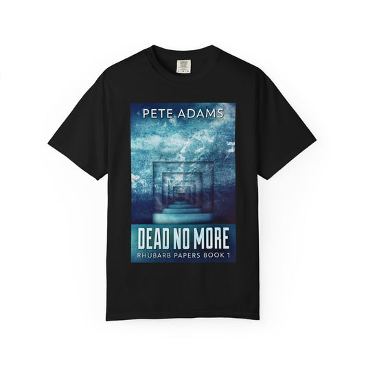 Dead No More - Unisex T-Shirt