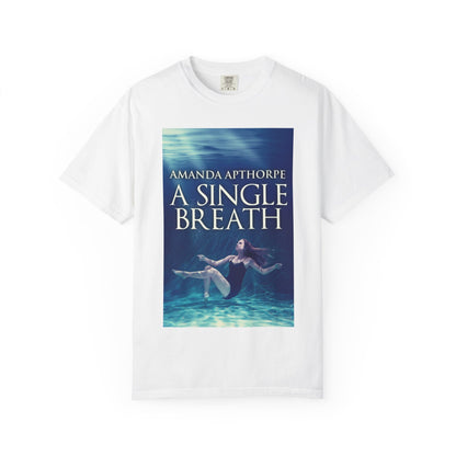 A Single Breath - Unisex T-Shirt