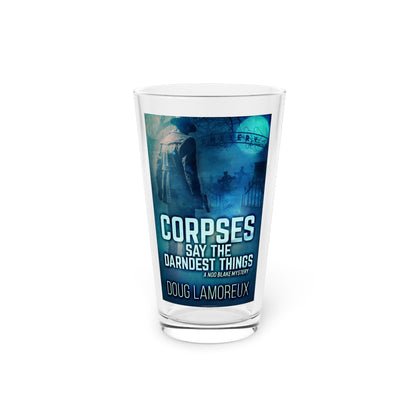Corpses Say The Darndest Things - Pint Glass