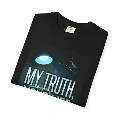 My Truth, Your Lies - Unisex T-Shirt
