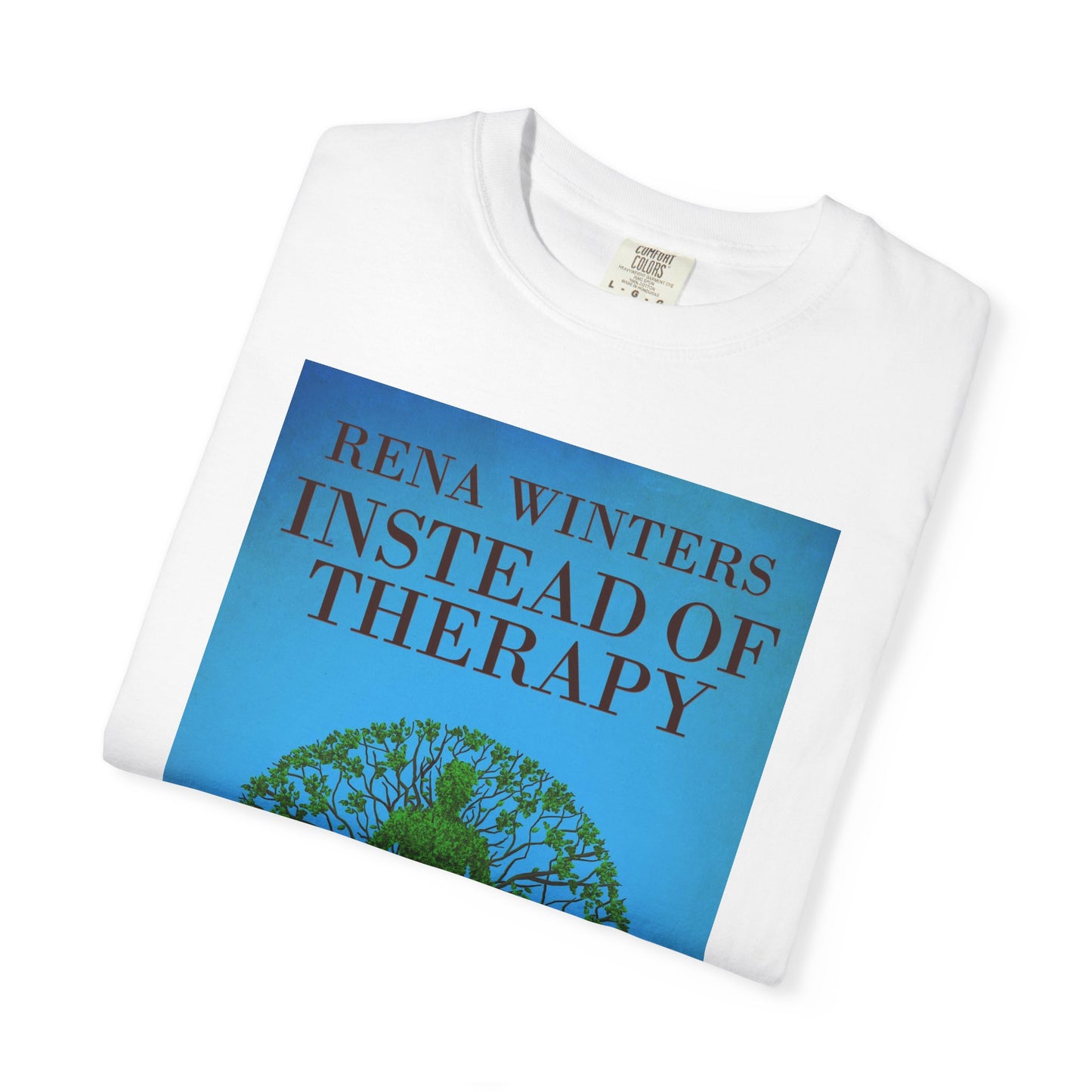 Instead Of Therapy - Unisex T-Shirt