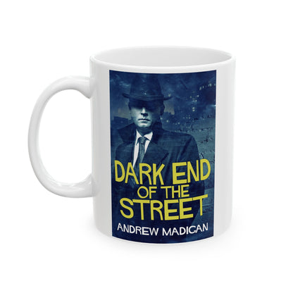 Dark End Of The Street - White Coffee Mug