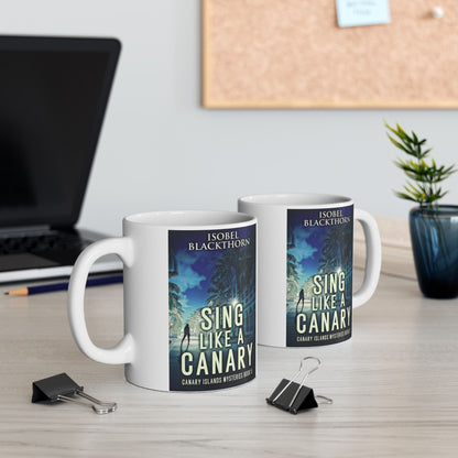 Sing Like a Canary - White Coffee Mug
