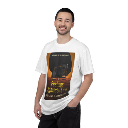 Feelings Against the Law - Unisex T-Shirt