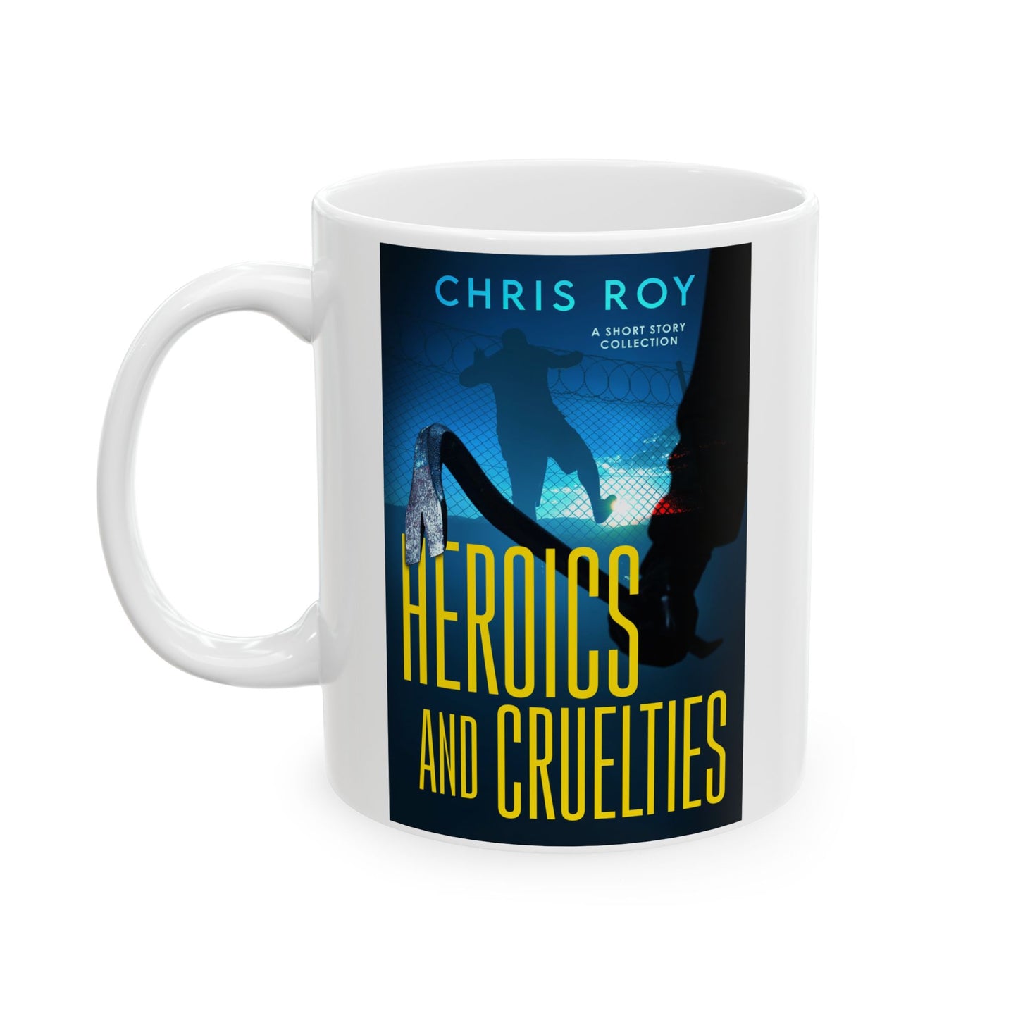 Heroics And Cruelties - White Coffee Mug