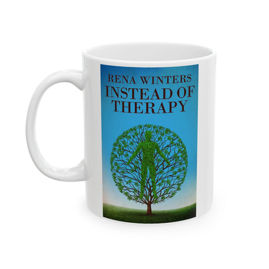 Instead Of Therapy - White Coffee Mug