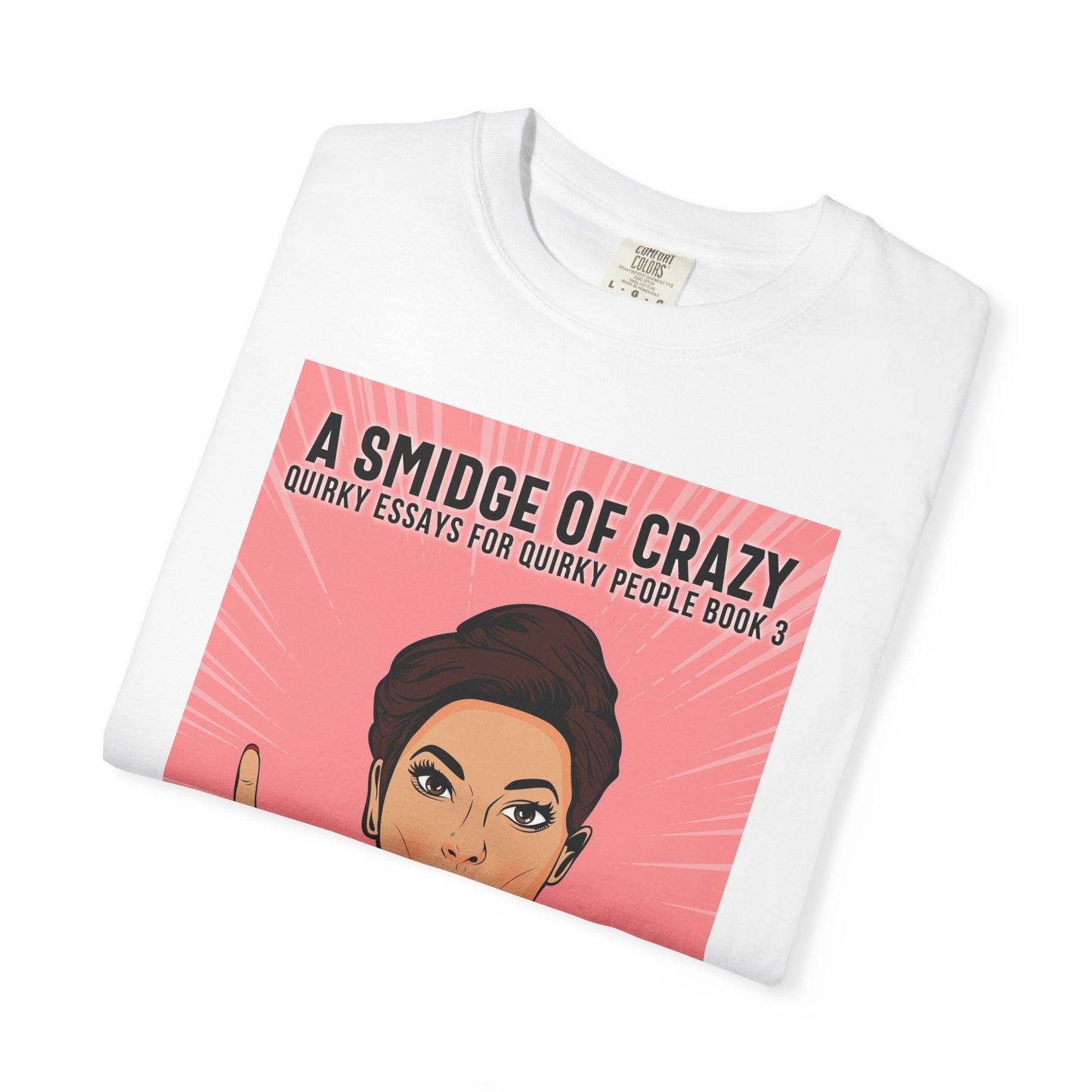 A Smidge Of Crazy - Unisex T-Shirt