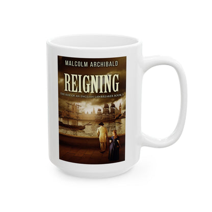 Reigning - White Coffee Mug