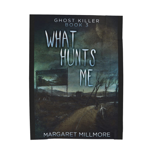 What Hunts Me - Velveteen Plush Blanket