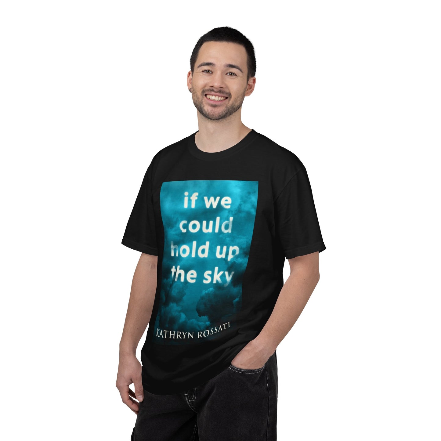 If We Could Hold Up The Sky - Unisex T-Shirt