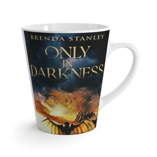 Only In Darkness - Latte Mug
