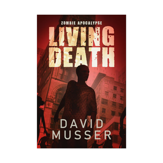 Living Death - Zombie Apocalypse - Rolled Poster